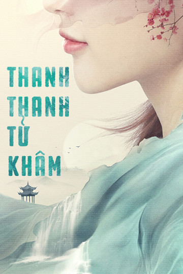 Phim Thanh Thanh Tử Khâm 2020