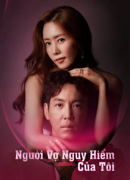 Người Vợ Nguy Hiểm Của Tôi, My Dangerous Wife - Choi Yoo Hwa