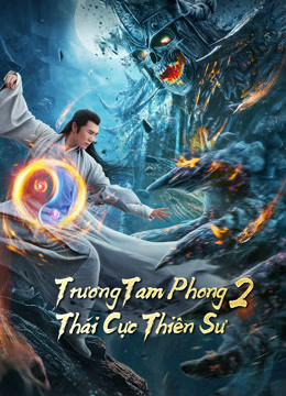 Phim Trương Tam Phong 2: Thái Cực Thiên Sư 2020