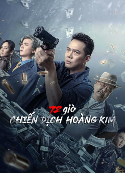 Phim 72 Giờ: Chiến Dịch Hoàng Kim 2023