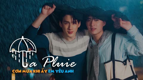 La Pluie: Cơn Mưa Khi Ấy, Em Yêu Anh - La Pluie The Series: I Loved You, That Time It Rained