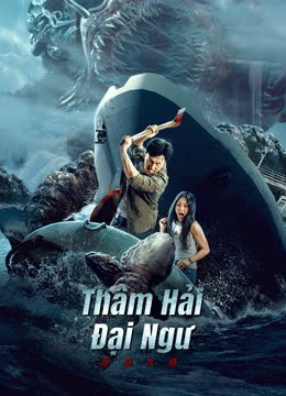 Thâm Hải Đại Ngư, Monster Of The Deep - Wu Yingxiang