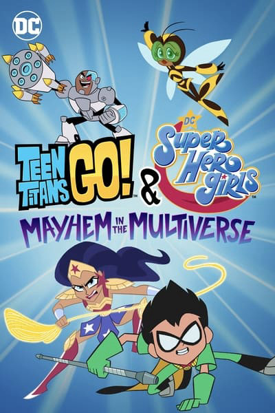 Phim Teen Titans Go! & Các Nữ Siêu Anh Hùng Dc: Mayhem Trong Đa Vũ Trụ 2022