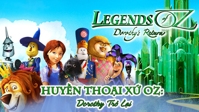 Huyền Thoại Xứ Oz: Dorothy Trở Lại - Legends Of Oz: Dorothys Return