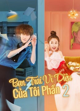 Bạn Trai Vi Diệu Của Tôi Phần 2, My Wonderful Boyfriend S2 - ding zi guang