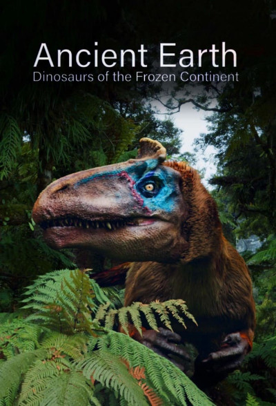 Phim Ancient Earth: Dinosaurs Of The Frozen Continent 2022