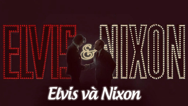 Elvis Và Nixon - Elvis & Nixon