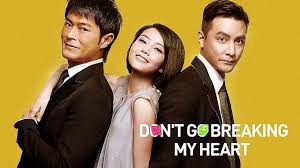 Đừng Làm Tan Nát Trái Tim Tôi - Dont Go Breaking My Heart