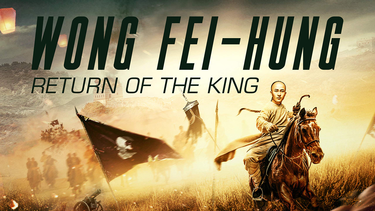 Hoàng Phi Hồng: Vương Giả Trở Về - Wong Fei Hung: Return Of The King