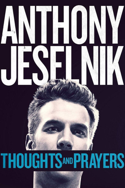 Chia Buồn Và Cầu Nguyện - Anthony Jeselnik: Thoughts And Prayers