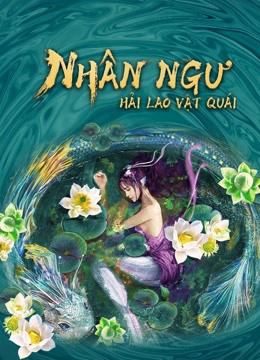 Phim Nhân Ngư: Hải Lao Vật Quái 2021