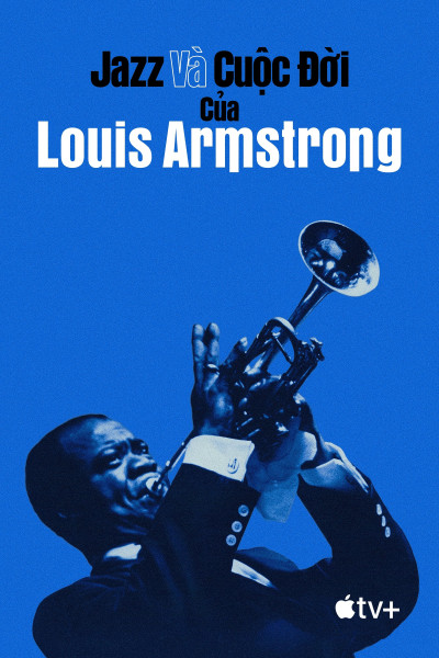 Phim Jazz Và Cuộc Đời Của Louis Armstrong 2022