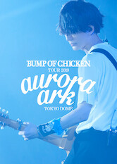 Phim Bump Of Chicken Tour 2019 Aurora Ark Tokyo Dome 2020