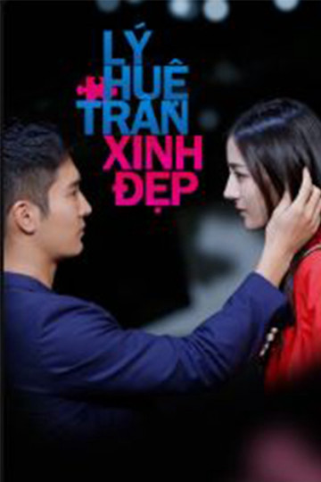 Phim Lý Huệ Trân Xinh Đẹp 2017